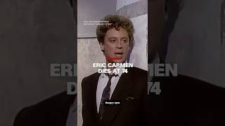 Eric Carmen dies at 74 [upl. by Ahtebbat]