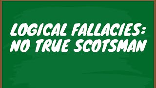 Logical Fallacies No True Scotsman [upl. by Alpert867]