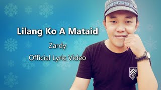 Lilang Ko A Mataid  Zardy Official Lyric Video English Subtitles [upl. by Consuela]