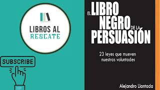 EL LIBRO NEGRO DE LA PERSUASIÓN Las REGLAS para PERSUADIR [upl. by Euk]