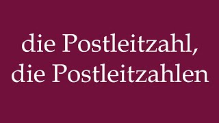 How to Pronounce die Postleitzahl die Postleitzahlen Correctly in German [upl. by Euginom206]