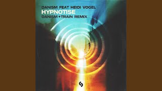 Hypnotise feat Heidi Vogel Danism  Train Extended Remix [upl. by Oiramaj967]