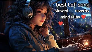 best lofi song slowed reverbslove songnew song [upl. by Bendicty]