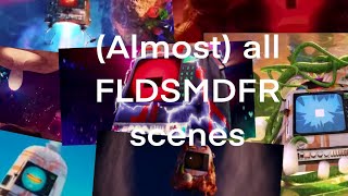 Almost all FLDSMDFR scenes [upl. by Sug]