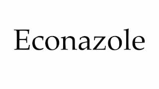 How to Pronounce Econazole [upl. by Garibold]