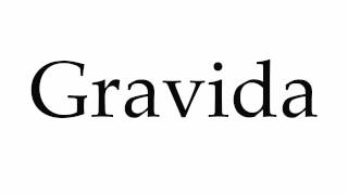 How to Pronounce Gravida [upl. by Shatzer]