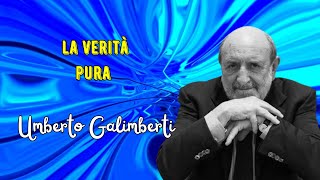 La verità pura secondo Umberto Galimberti [upl. by Paris]