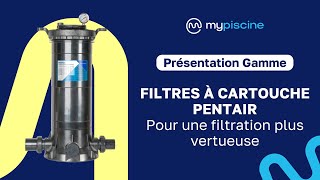 Filtres à Cartouche Pentair  Pour une filtration plus vertueuse [upl. by Namron]