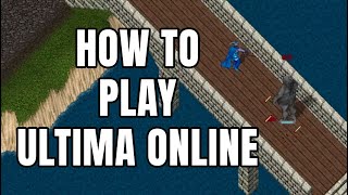 How To Play Ultima Online [upl. by Leen8]