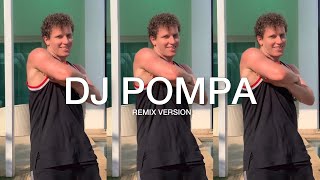 DJ POMPA  REMIX VERSION [upl. by Eelarbed157]