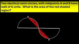 Two identical semi circles with midpoints A and B have radii of 6 Area of the red shaded region [upl. by Sculley]