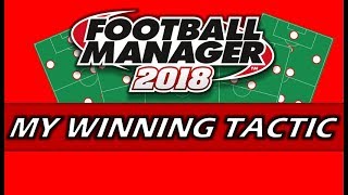 My Winning Tactic  4231  Football Manager 2018 [upl. by Eceertal]