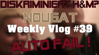 Vlog Weekly Vlog 39 I Diskriminiert HampM I Auto fail I Nougat I [upl. by Head]