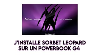 Sorbet Leopard sur un PowerBook G4 Jinstalle et je teste ce Mac OS 1059 non officiel FR [upl. by Charlean]