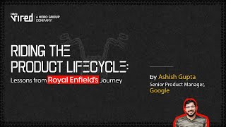 Riding the Product Lifecycle Lessons from Royal Enfields Journey with Ashish Gupta [upl. by Naihr251]