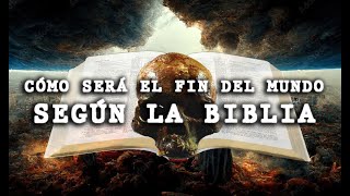 Cómo será el fin del mundo SEGÚN LA BIBLIA [upl. by Otanod]