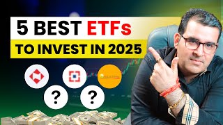 5 Best ETFs to Invest in 2025  ETF Investing Guide  Sanjay Kathuria [upl. by Blinnie]