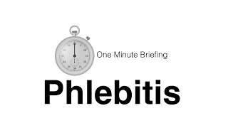 Phlebitis  Essential One Minute Briefing [upl. by Dickens]