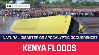 Kenyan Floods Natural Disaster or Apocalyptic Occurrence [upl. by Htebharas321]