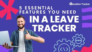 5 Essential Features You Need In A Leave Tracker  Vacation Tracker [upl. by Joannes352]