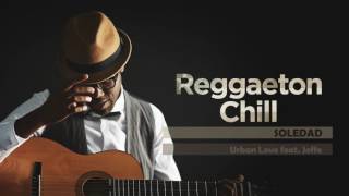 Soledad  de Don Omar  Reggaeton Chill  El nuevo álbum del Chill Out Latino [upl. by Gnilyam]