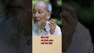 Bác Hồ và tình yêu với Hà Nội  Uncle Ho and his love for Hanoi [upl. by Laeira]