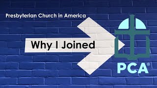 Why I Joined the PCA Presbyterian Church in America [upl. by Arreyt]