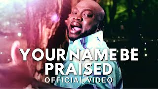 Your Name Be Praised by Aaron T Aaron OFFICIAL VIDEO [upl. by Nedle]