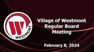 20240208 Village of Westmont Regular Board Meeting [upl. by Asilad]