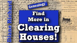 Find More Genealogy Records in Clearing Houses Online Guest Diane Richard [upl. by Aset736]