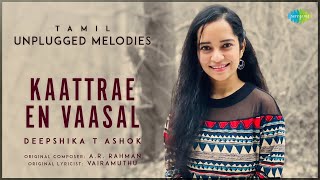 Kaattrae En Vaasal  Tamil Unplugged Melodies  Rhythm  A R Rahman  Deepshika T Ashok [upl. by Gnart]