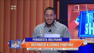 Periodista boliviano destrozó a Cerro PorteñoTeleShow [upl. by Aetnuahs]