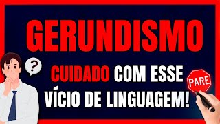 GERUNDISMO Vício de Linguagem de que Você PRECISA CORRER Aprenda a Utilizar o Gerúndio [upl. by Yrrem]