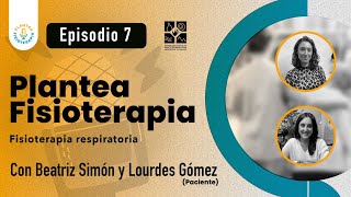 EP7 Plantea Fisioterapia – Fisioterapia Respiratoria [upl. by Giess]