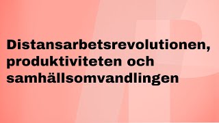 Distansarbetsrevolutionen produktiviteten och samhällsomvandlingen [upl. by Emmalynn191]