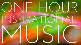 One Hour Of Light And Positive Inspirational Music  Uplifting Instrumental Background Music [upl. by Nirrep]