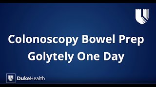 Duke Health GoLytely® OneDay Colonoscopy Bowel Prep [upl. by Yerot198]