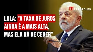 Lula quotA taxa de juros ainda é a mais alta mas ela há de cederquot [upl. by Charbonnier]