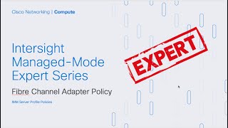 Intersight IMM Expert Series  Fibre Channel Adapter Policy [upl. by Kienan]