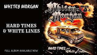 Whitey Morgan and the 78s  quotHard Times and White Linesquot  Full Album Available Now [upl. by Emmons940]