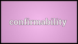 Confirmability Meaning [upl. by Joice]