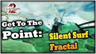 Get To The Point Silent Surf Fractal Guide  Guild Wars 2 [upl. by Allsopp344]