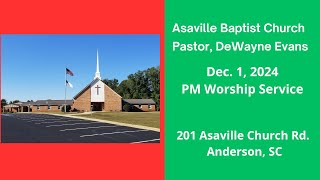 DEC 1 2024 PM SERVICE ASAVILLE BAPTIST CHURCH ANDERSON SC [upl. by Egiaf]