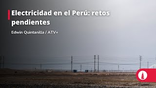 Electricidad en el Perú retos pendientes [upl. by Nosnhoj]