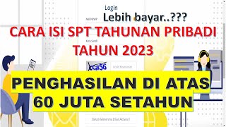 Cara Isi SPT Tahunan Pribadi Penghasilan Di atas 60 Juta  Mengatasi Lebih Bayar [upl. by Pollerd]