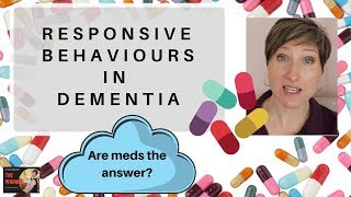 Responsive Behaviours in Dementia  Are meds the answer [upl. by Casabonne]