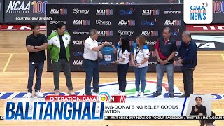 Pamunuan ng NCAA nagdonate ng relief goods sa GMA Kapuso Foundation  Balitanghali [upl. by Ivory]