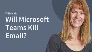 Will Microsoft Teams Kill Email Webinar with Simona Millham [upl. by Polito]