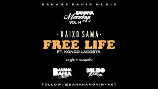 KAIXO SAMA  FREE LIFE FEAT KONGO LACOSTA [upl. by Anibas]