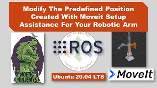 Lesson 112 Modify The Predefined Position Created With Moveit Setup Assistance For The Robotic Arm [upl. by Leis]